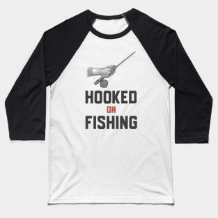 Hooked On Fishing Baseball T-Shirt